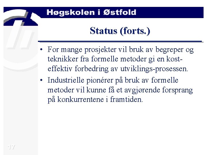 Status (forts. ) • For mange prosjekter vil bruk av begreper og teknikker fra