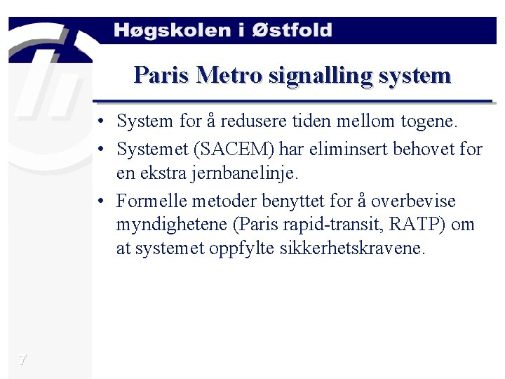 Paris Metro signalling system • System for å redusere tiden mellom togene. • Systemet