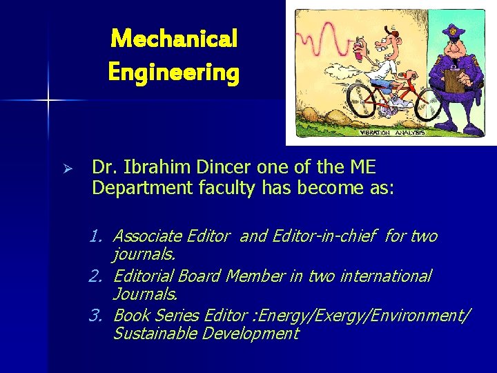 Mechanical Engineering Ø Dr. Ibrahim Dincer one of the ME Department faculty has become