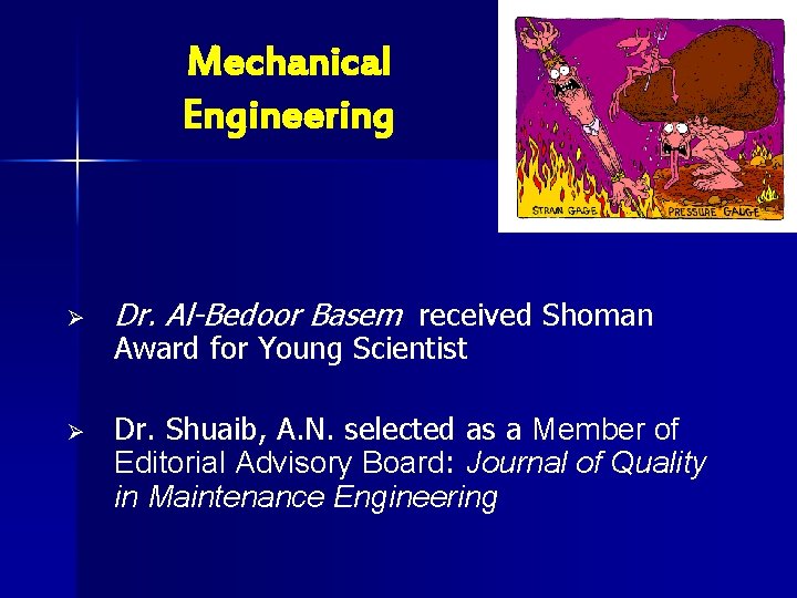 Mechanical Engineering Ø Ø Dr. Al-Bedoor Basem received Shoman Award for Young Scientist Dr.