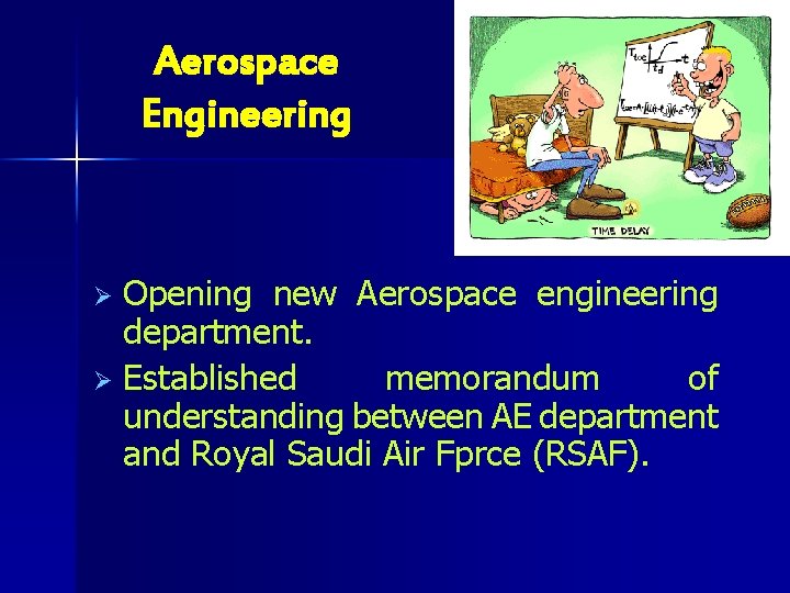 Aerospace Engineering Opening new Aerospace engineering department. Ø Established memorandum of understanding between AE
