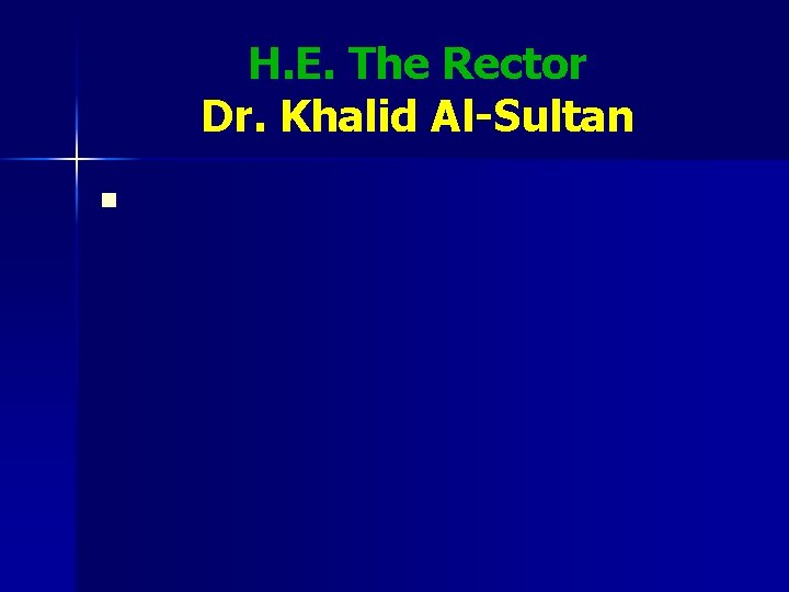 H. E. The Rector Dr. Khalid Al-Sultan n 