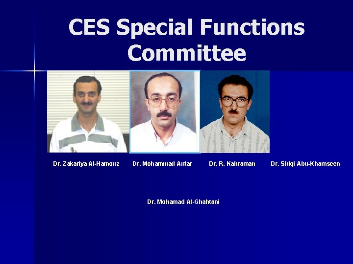 CES Special Functions Committee Dr. Zakariya Al-Hamouz Dr. Mohammad Antar Dr. R. Kahraman Dr.