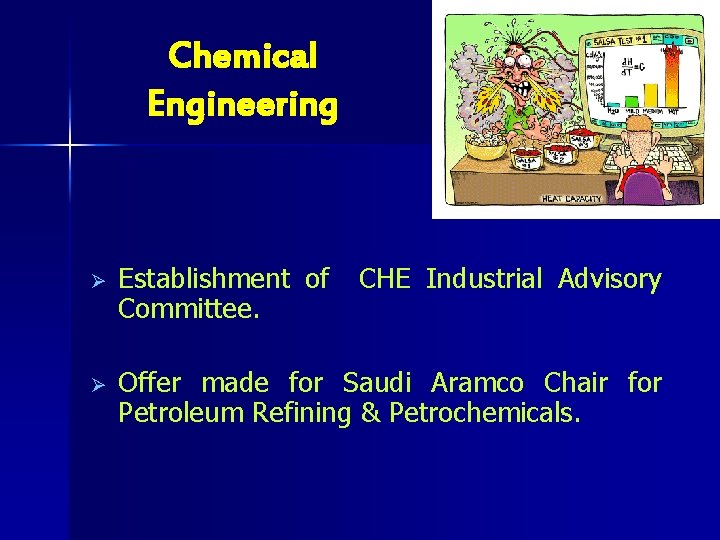 Chemical Engineering Ø Establishment of Committee. CHE Industrial Advisory Ø Offer made for Saudi