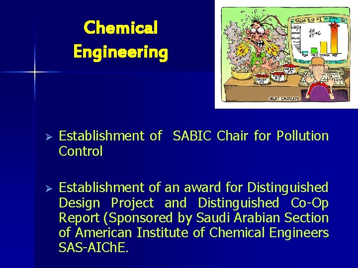 Chemical Engineering Ø Establishment of SABIC Chair for Pollution Control Ø Establishment of an