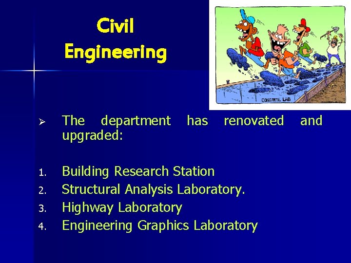 Civil Engineering Ø The department upgraded: 1. Building Research Station Structural Analysis Laboratory. Highway