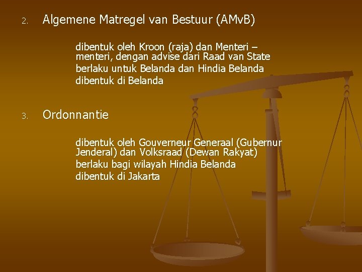2. Algemene Matregel van Bestuur (AMv. B) dibentuk oleh Kroon (raja) dan Menteri –