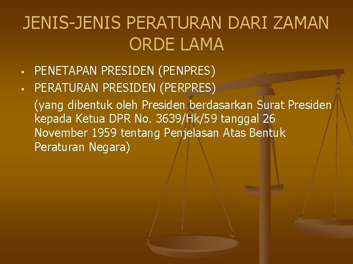 JENIS-JENIS PERATURAN DARI ZAMAN ORDE LAMA § § PENETAPAN PRESIDEN (PENPRES) PERATURAN PRESIDEN (PERPRES)