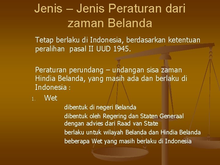 Jenis – Jenis Peraturan dari zaman Belanda Tetap berlaku di Indonesia, berdasarkan ketentuan peralihan