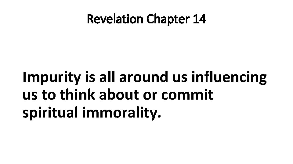 Revelation Chapter 14 Impurity is all around us influencing us to think about or