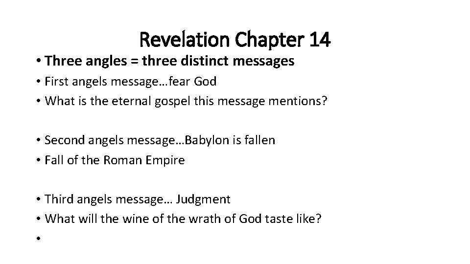 Revelation Chapter 14 • Three angles = three distinct messages • First angels message…fear