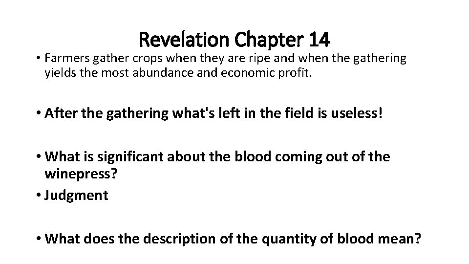 Revelation Chapter 14 • Farmers gather crops when they are ripe and when the
