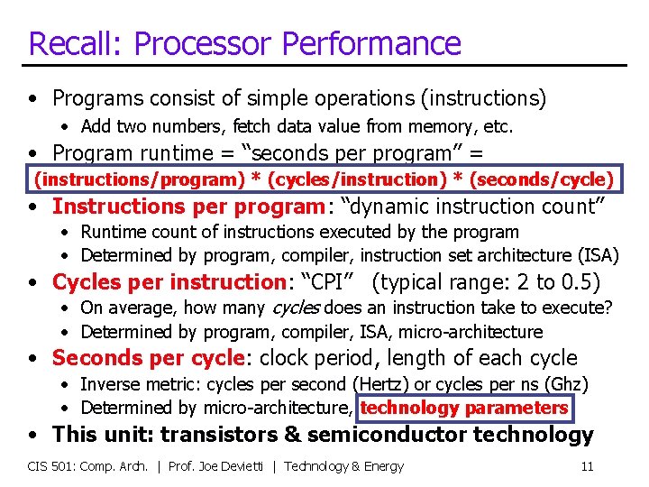 Recall: Processor Performance • Programs consist of simple operations (instructions) • Add two numbers,