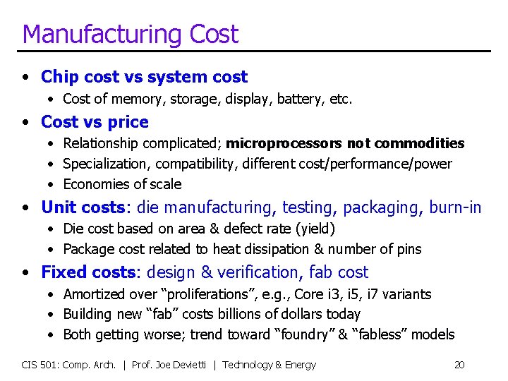 Manufacturing Cost • Chip cost vs system cost • Cost of memory, storage, display,