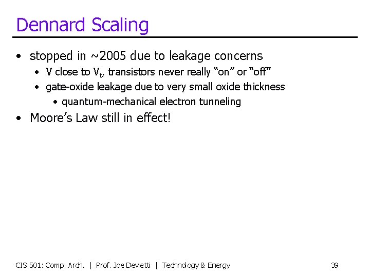 Dennard Scaling • stopped in ~2005 due to leakage concerns • V close to