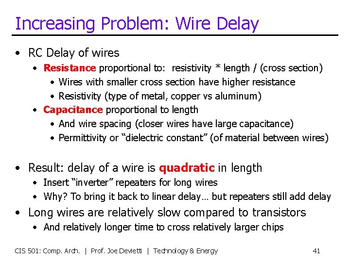 Increasing Problem: Wire Delay • RC Delay of wires • Resistance proportional to: resistivity