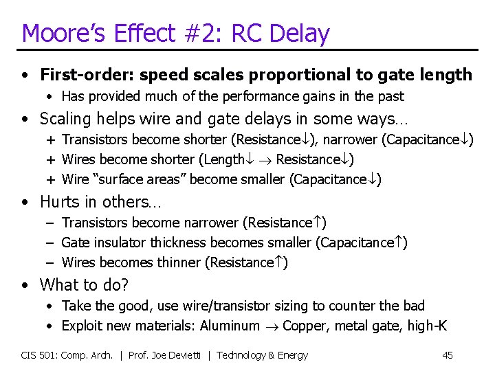 Moore’s Effect #2: RC Delay • First-order: speed scales proportional to gate length •
