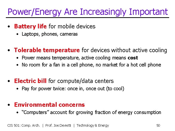 Power/Energy Are Increasingly Important • Battery life for mobile devices • Laptops, phones, cameras
