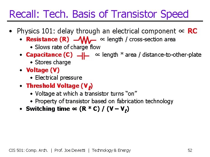 Recall: Tech. Basis of Transistor Speed • Physics 101: delay through an electrical component