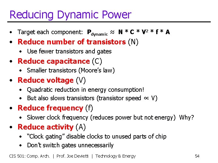 Reducing Dynamic Power • Target each component: Pdynamic ≈ N * C * V