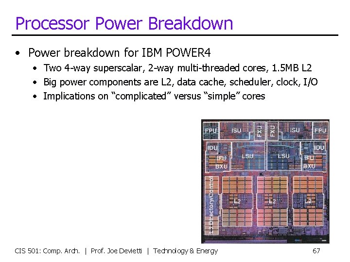 Processor Power Breakdown • Power breakdown for IBM POWER 4 • Two 4 -way