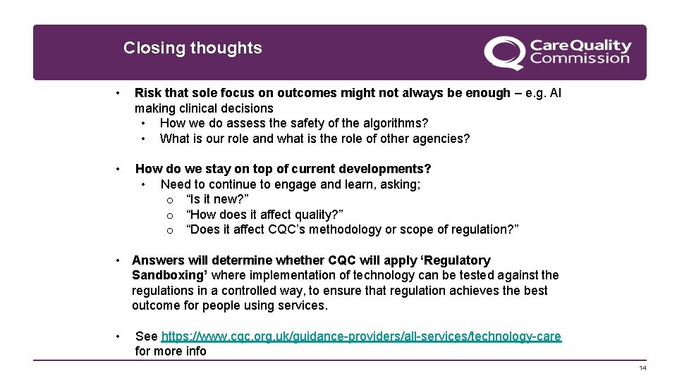 Closing thoughts • Risk that sole focus on outcomes might not always be enough