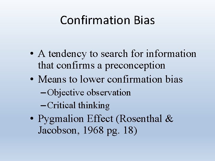 Confirmation Bias • A tendency to search for information that confirms a preconception •