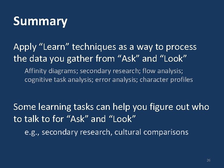 Summary Apply “Learn” techniques as a way to process the data you gather from