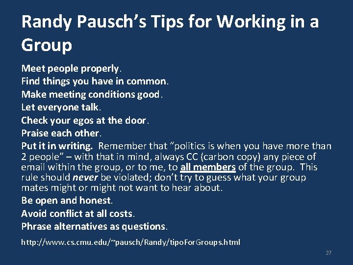 Randy Pausch’s Tips for Working in a Group Meet people properly. Find things you