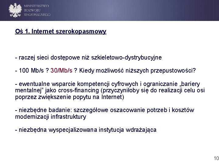 Oś 1. Internet szerokopasmowy - raczej sieci dostępowe niż szkieletowo-dystrybucyjne - 100 Mb/s ?