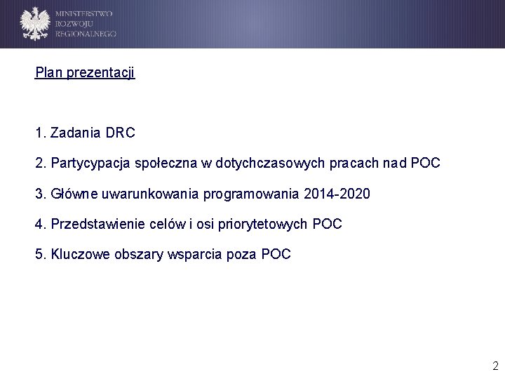 Plan prezentacji 1. Zadania DRC 2. Partycypacja społeczna w dotychczasowych pracach nad POC 3.