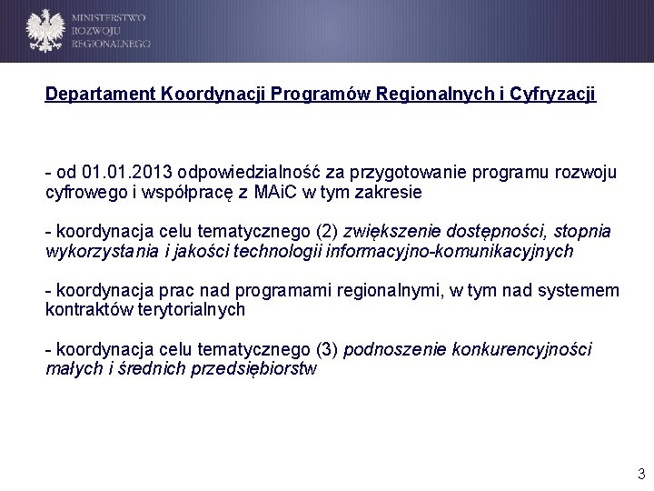 Departament Koordynacji Programów Regionalnych i Cyfryzacji - od 01. 2013 odpowiedzialność za przygotowanie programu