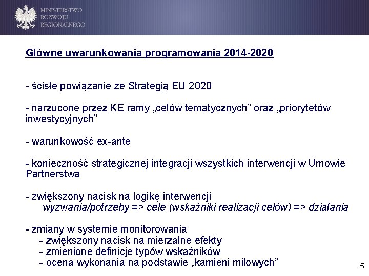 Główne uwarunkowania programowania 2014 -2020 - ścisłe powiązanie ze Strategią EU 2020 - narzucone