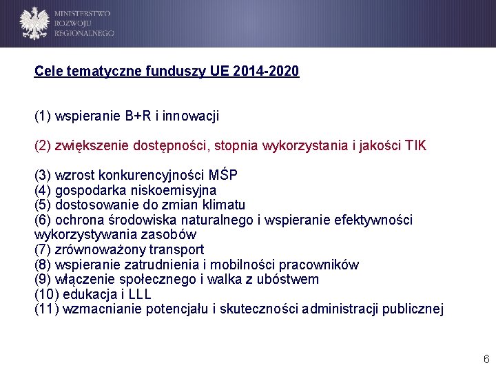 Cele tematyczne funduszy UE 2014 -2020 (1) wspieranie B+R i innowacji (2) zwiększenie dostępności,