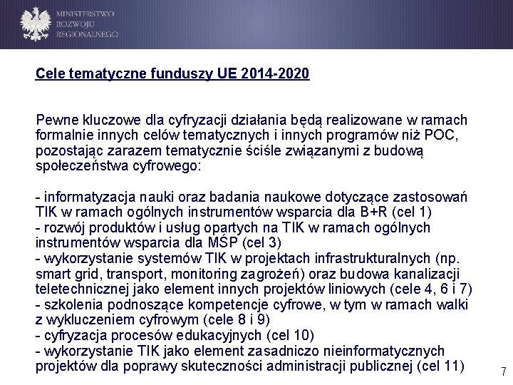 Cele tematyczne funduszy UE 2014 -2020 Pewne kluczowe dla cyfryzacji działania będą realizowane w