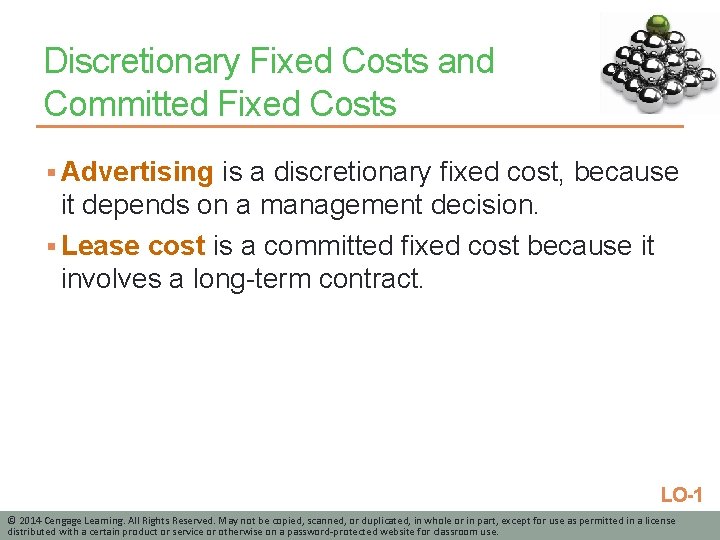 Discretionary Fixed Costs and Committed Fixed Costs § Advertising is a discretionary fixed cost,