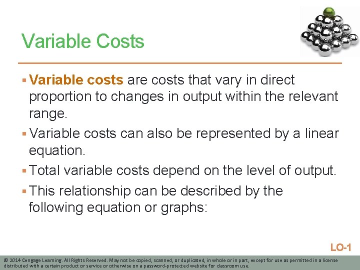 Variable Costs § Variable costs are costs that vary in direct proportion to changes