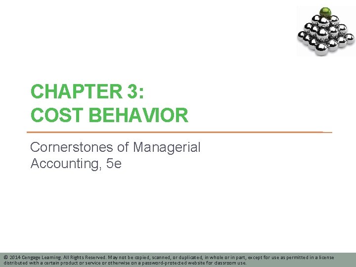 CHAPTER 3: COST BEHAVIOR Cornerstones of Managerial Accounting, 5 e © 2014 Cengage Learning.