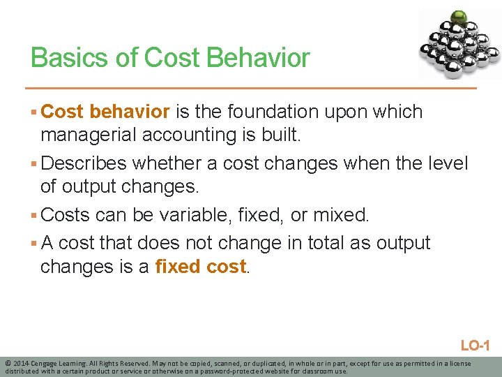 Basics of Cost Behavior § Cost behavior is the foundation upon which managerial accounting