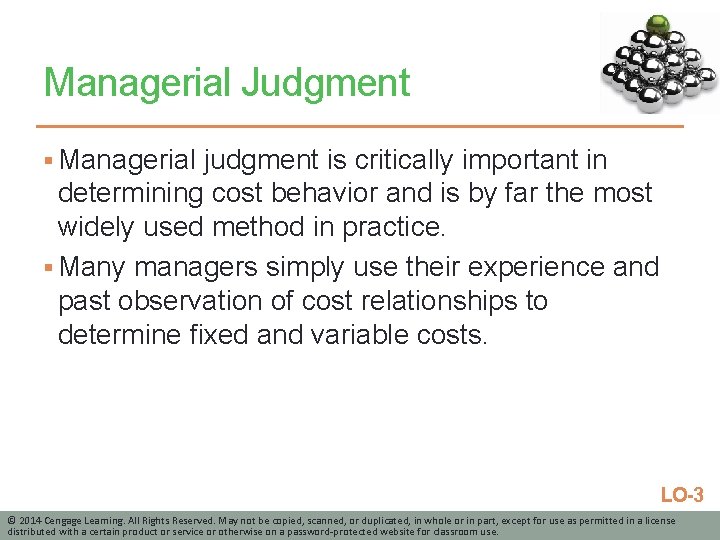 Managerial Judgment § Managerial judgment is critically important in determining cost behavior and is