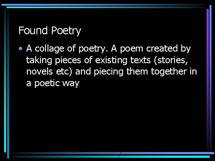 Found Poetry • A collage of poetry. A poem created by taking pieces of