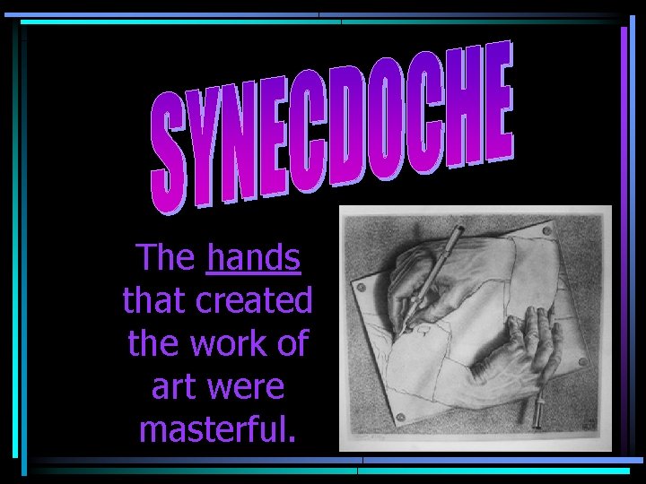 The hands that created the work of art were masterful. 
