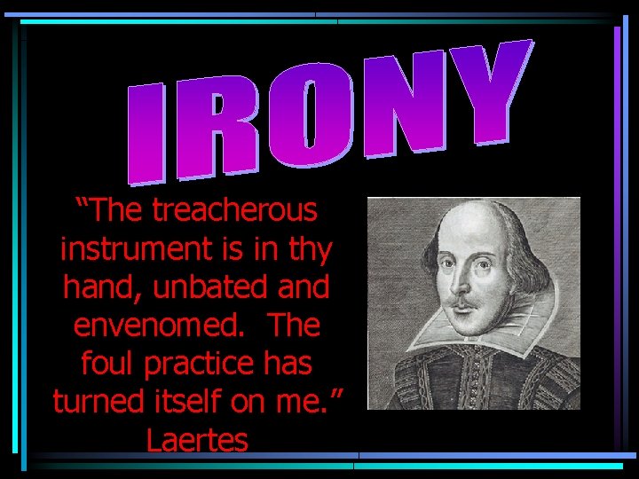 “The treacherous instrument is in thy hand, unbated and envenomed. The foul practice has