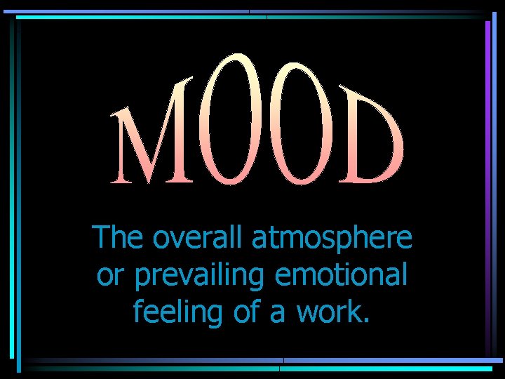 The overall atmosphere or prevailing emotional feeling of a work. 
