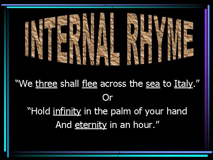 “We three shall flee across the sea to Italy. ” Or “Hold infinity in