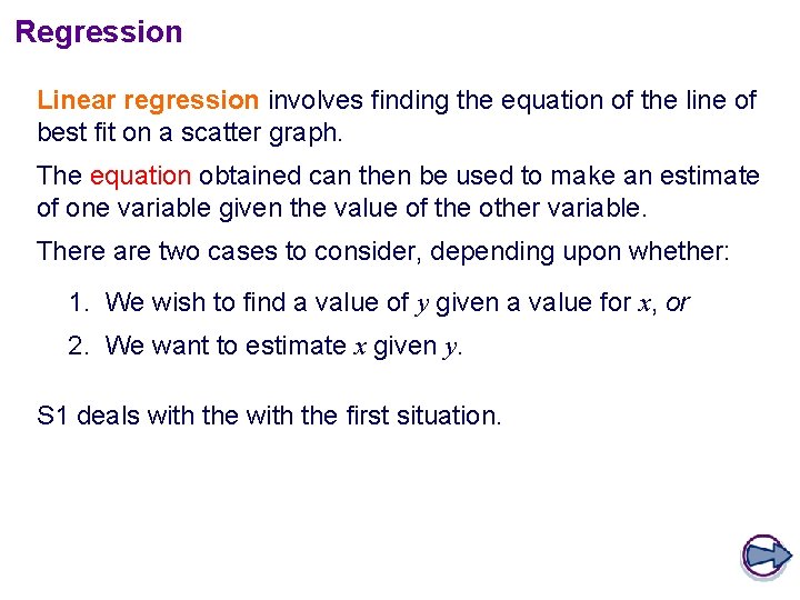 Regression Linear regression involves finding the equation of the line of best fit on