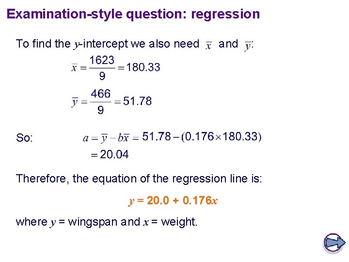 Examination-style question: regression To find the y-intercept we also need and : So: Therefore,