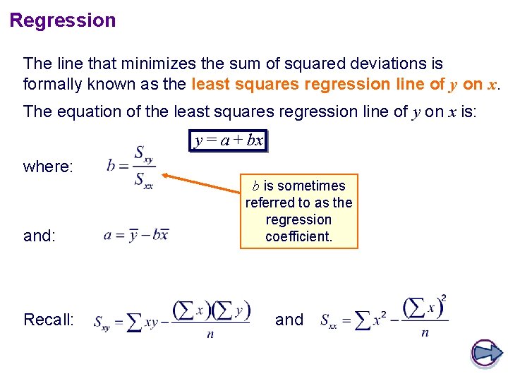 Regression The line that minimizes the sum of squared deviations is formally known as