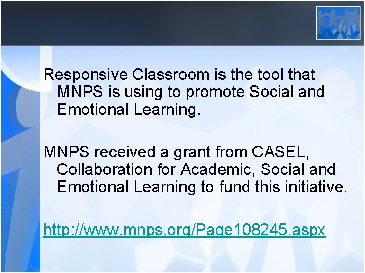 Responsive Classroom is the tool that MNPS is using to promote Social and Emotional