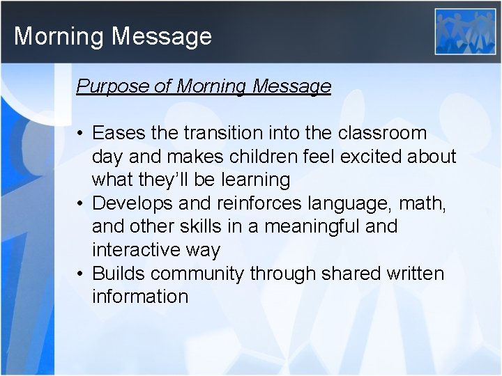 Morning Message Purpose of Morning Message • Eases the transition into the classroom day